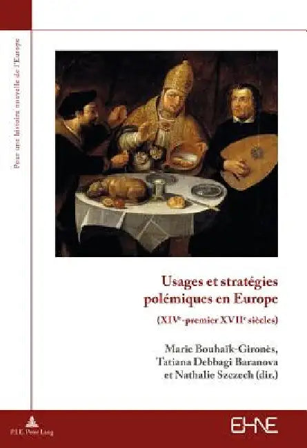 Usages et stratégies polémiques en Europe: (XIVe-premier XVIIe siècles) by Marie Bouhaïk-Gironès