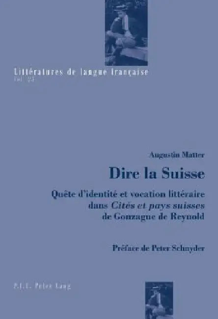 Dire la Suisse: Quête d'identité et vocation littéraire dans « Cités et pays suisses » de Gonzague de by Augustin Matter