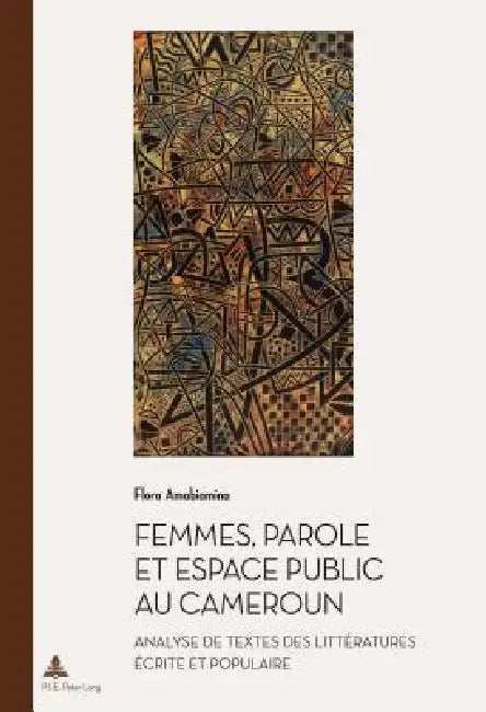 Femmes, parole et espace public au Cameroun: Analyse de textes des littératures écrite et populaire by Flora Amabiamina