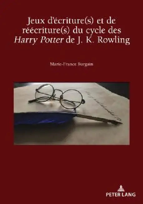 Jeux d'écriture(s) et de réécriture(s) du cycle des Harry Potter de J. K. Rowling by Marie-France Burgain