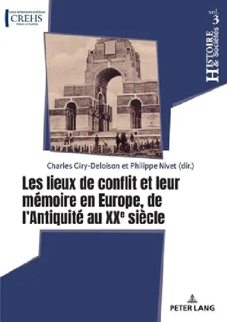 Les Lieux de Conflit Et Leur Mémoire En Europe, de l'Antiquité Au Xxe Siècle by Charles Giry Deloison