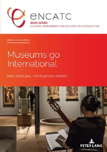 Museums go International: New strategies, new business models by Encatc