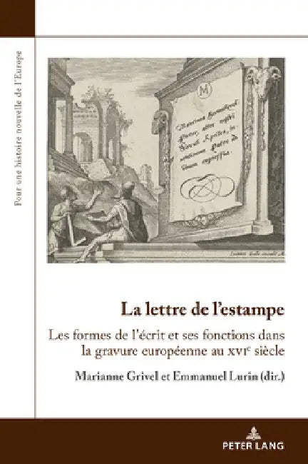 La lettre de l'estampe: Les formes de l'écrit et ses fonctions dans la gravure européenne au xvie siècle by Marianne Grivel