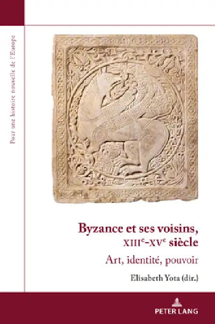 Byzance Et Ses Voisins, Xiiie-Xve Siècle: Art, Identité, Pouvoir by Olivier Dard, Elisabeth Yota