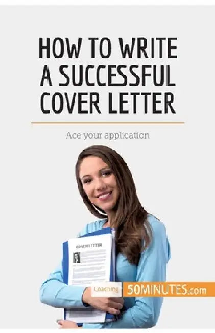 How to Write a Successful Cover Letter: Ace your application by 50minutes