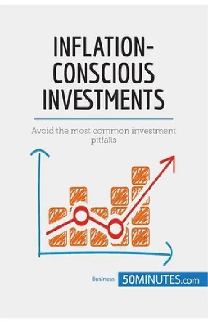 Inflation-Conscious Investments: Avoid the most common investment pitfalls by 50minutes