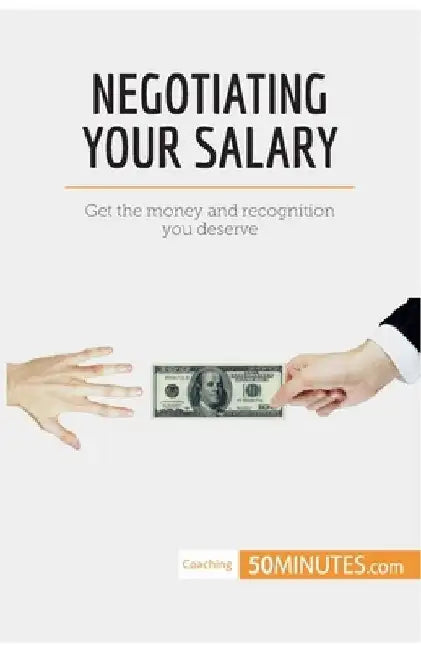 Negotiating Your Salary: Get the money and recognition you deserve by 50minutes