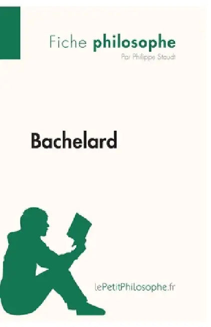 Bachelard (Fiche philosophe): Comprendre la philosophie avec lePetitPhilosophe.fr by Lepetitphilosophe