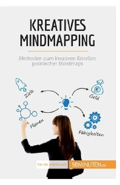 Kreatives Mindmapping: Methoden zum kreativen Erstellen praktischer Mindmaps by Miguël Lecomte