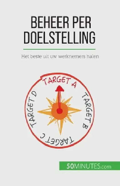 Beheer per doelstelling: Het beste uit uw werknemers halen by Renaud de Harlez