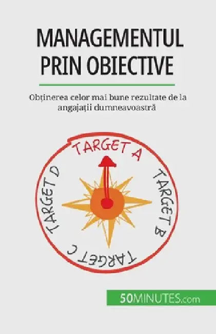 Managementul prin obiective: Obținerea celor mai bune rezultate de la angajații dumneavoastră by de Harlez, Renaud