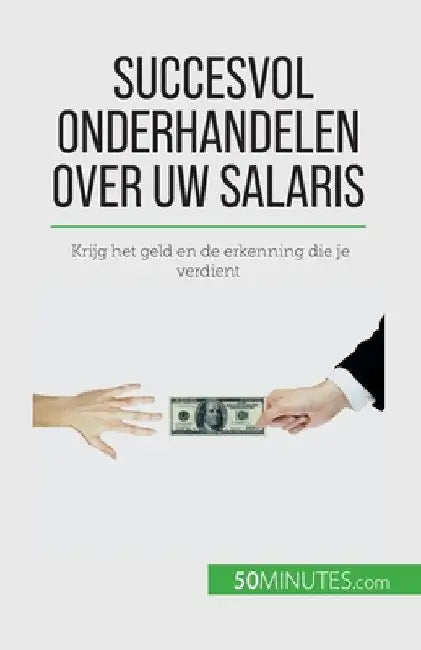 Succesvol onderhandelen over uw salaris: Krijg het geld en de erkenning die je verdient by Isabelle Aussant