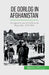De oorlog in Afghanistan: De oppositie van de USSR en de Mujahedin, 1979-1989 by Mylène Théliol
