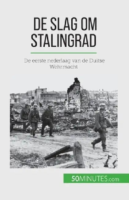 De slag om Stalingrad: De eerste nederlaag van de Duitse Wehrmacht by Jérémy Rocteur