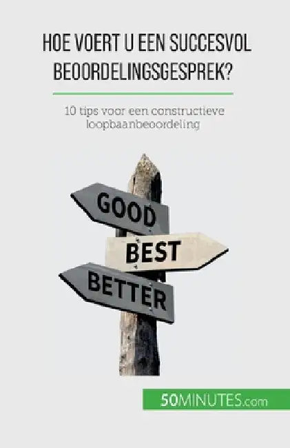 Hoe voert u een succesvol beoordelingsgesprek?: 10 tips voor een constructieve loopbaanbeoordeling by Caroline Cailteux
