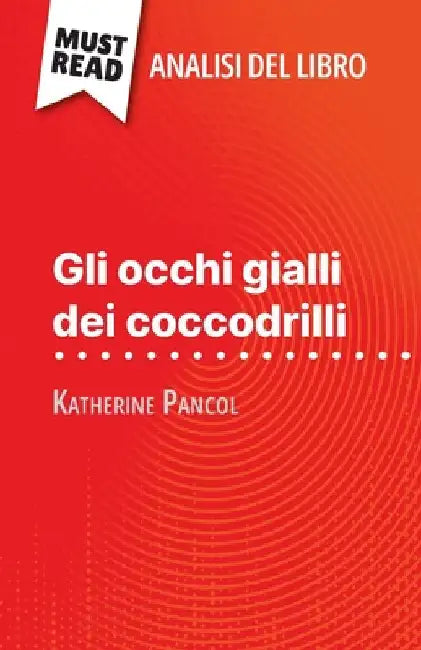Gli occhi gialli dei coccodrilli di Katherine Pancol (Analisi del libro): Analisi completa e sintesi dettagliata del lavoro by Lucile Lhoste