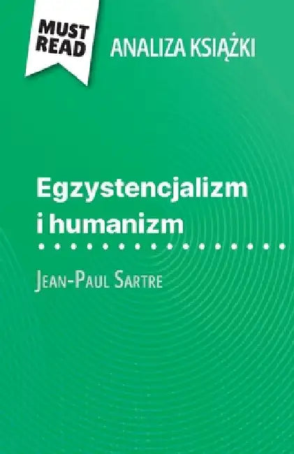 Egzystencjalizm i humanizm książka Jean-Paul Sartre (Analiza książki): Pelna analiza i szczególowe podsumowanie pracy by Vincent Guillaume
