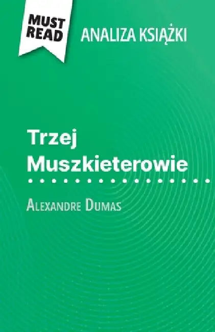 Trzej Muszkieterowie książka Alexandre Dumas (Analiza książki): Pelna analiza i szczególowe podsumowanie pracy by Lucile Lhoste