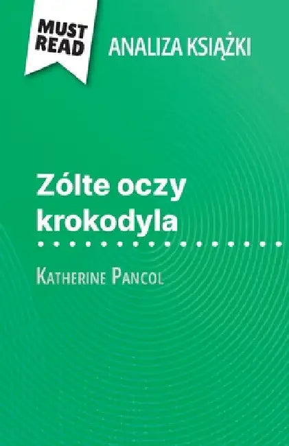 Zólte oczy krokodyla książka Katherine Pancol (Analiza książki): Pelna analiza i szczególowe podsumowanie pracy by Lucile Lhoste