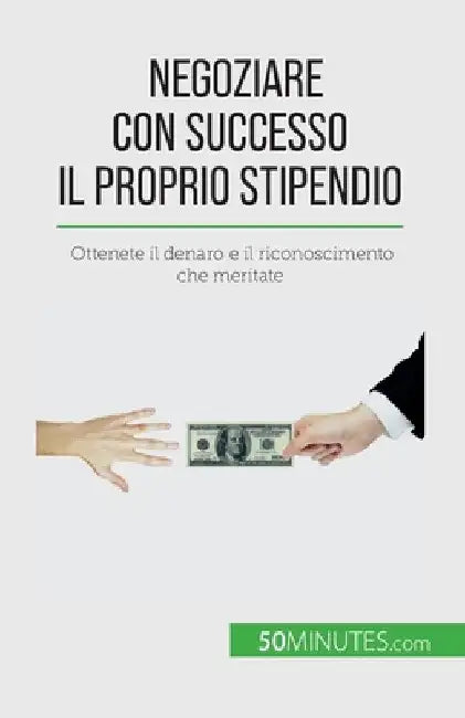 Negoziare con successo il proprio stipendio: Ottenete il denaro e il riconoscimento che meritate by Isabelle Aussant