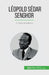 Léopold Sédar Senghor: O poeta presidente by Théliol, Mylène
