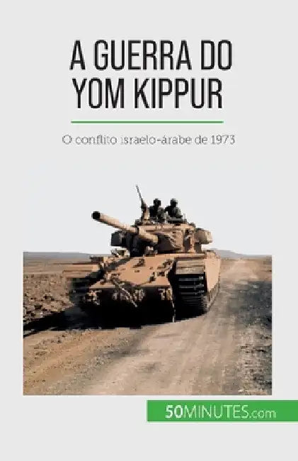A Guerra do Yom Kippur: O conflito israelo-árabe de 1973 by Schul, Audrey