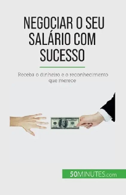 Negociar o seu salário com sucesso: Receba o dinheiro e o reconhecimento que merece by Aussant, Isabelle