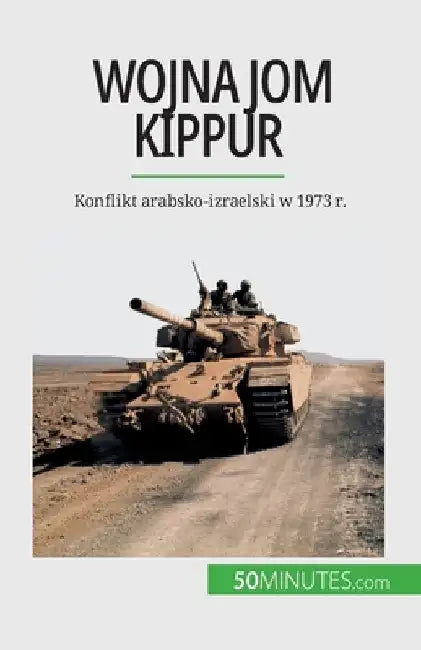Wojna Jom Kippur: Konflikt arabsko-izraelski w 1973 r. by Audrey Schul