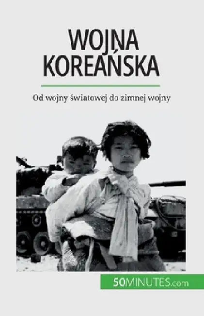 Wojna koreańska: Od wojny światowej do zimnej wojny by Quentin Convard