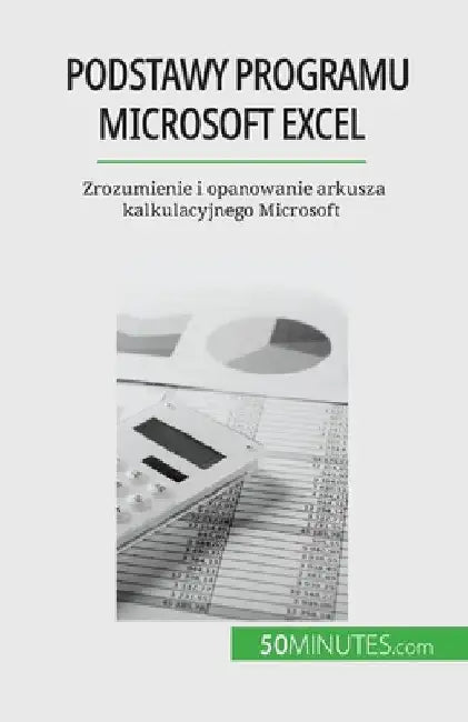 Podstawy programu Microsoft Excel: Zrozumienie i opanowanie arkusza kalkulacyjnego Microsoft by Priscillia