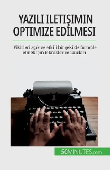 Yazılı iletişimin optimize edilmesi: Fikirleri açık ve etkili bir şekilde formüle etmek için teknikler ve ipuçları by Schandeler, Florence