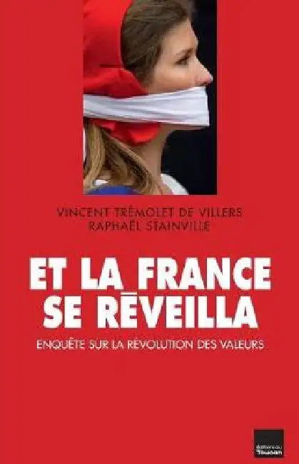 Et la France se reveilla Enquête sur la révolution des valeurs by Raphaeel Stainville, Vincent Traemolet de Villers