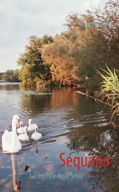 Séquana: La légende de la Seine by Huet, Patrick