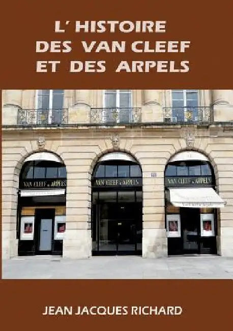 L'histoire des Van Cleef et des Arpels by Jean-Jacques, Richard
