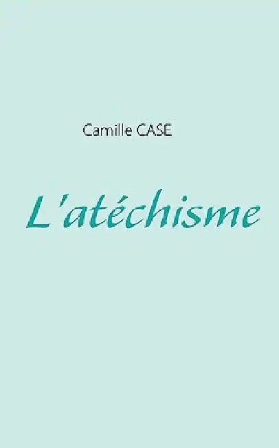 L'atéchisme by Case, Camille