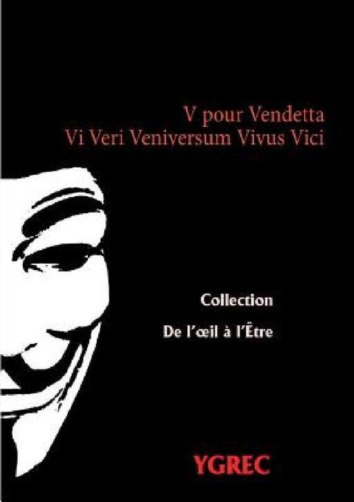 V pour Vendetta: Vi Veri Veniversum Vivus Vici by Ygrec
