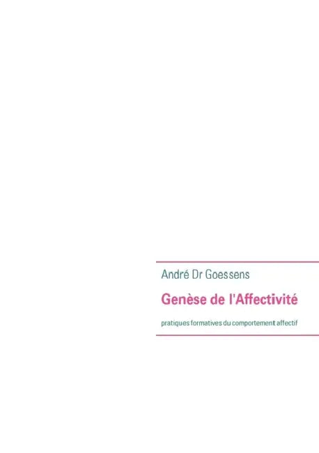 Genese de L'Affectivite by Andr Goessens, Andre Goessens