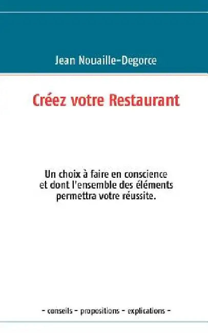 Créez votre Restaurant by Nouaille-Degorce, Jean
