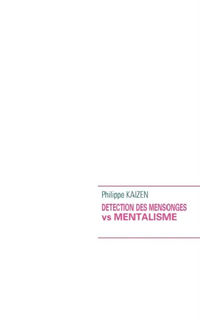 Detection des mensonges vs mentalisme by Philippe Kaizen