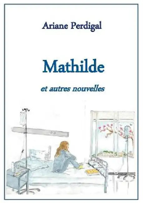 Mathilde: et autres nouvelles by Perdigal, Ariane