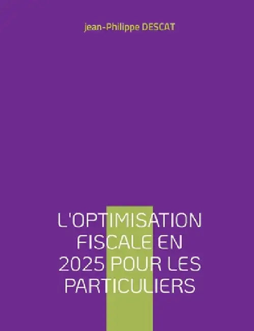 L'optimisation fiscale en 2025 pour les particuliers by Descat, Jean-Philippe