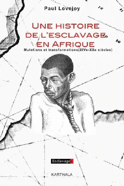 Une histoire de l'esclavage en Afrique. Mutations et transformations