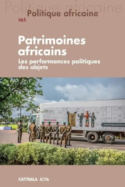 Politique africaine N-165: Patrimoines africains: Les performances politiques des objets