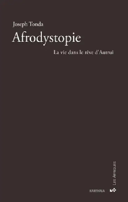 Afrodystopie. La vie dans le rêve d'Autrui