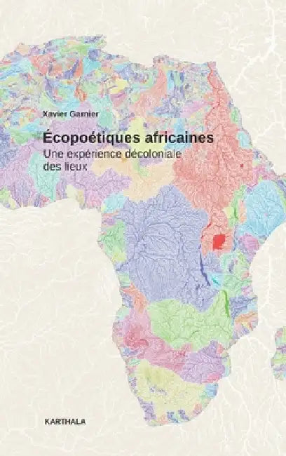 Ecopoétiques africaines: Une expérience décoloniale des lieux by Na