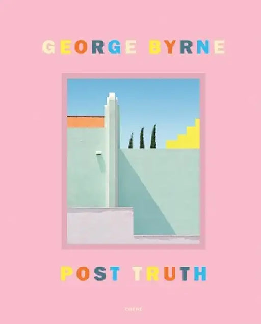 Post Truth: A Love Letter to Los Angeles Through the Lens of a Pastel Postmodernism by George Byrne