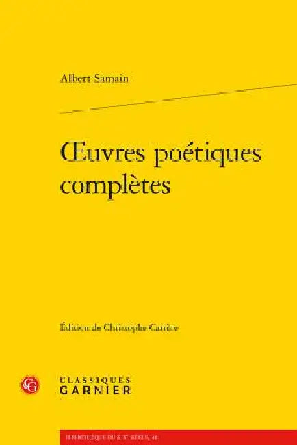 Oeuvres Poetiques Completes by Albert Samain, Christophe Carrere