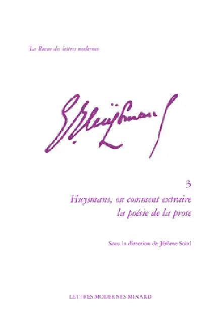 Huysmans, Ou Comment Extraire La Poesie de la Prose by Classiques Garnier