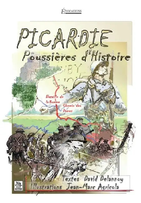 Picardie - Poussières d'histoire by David Delannoy, Agricola Jean-Marc