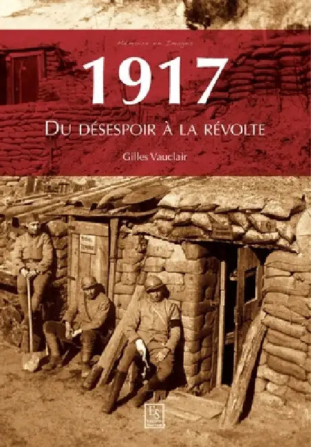 1917 - Du désespoir à la révolte by Gilles Vauclair